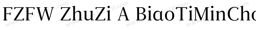 FZFW ZhuZi A BiaoTiMinChoS字体转换